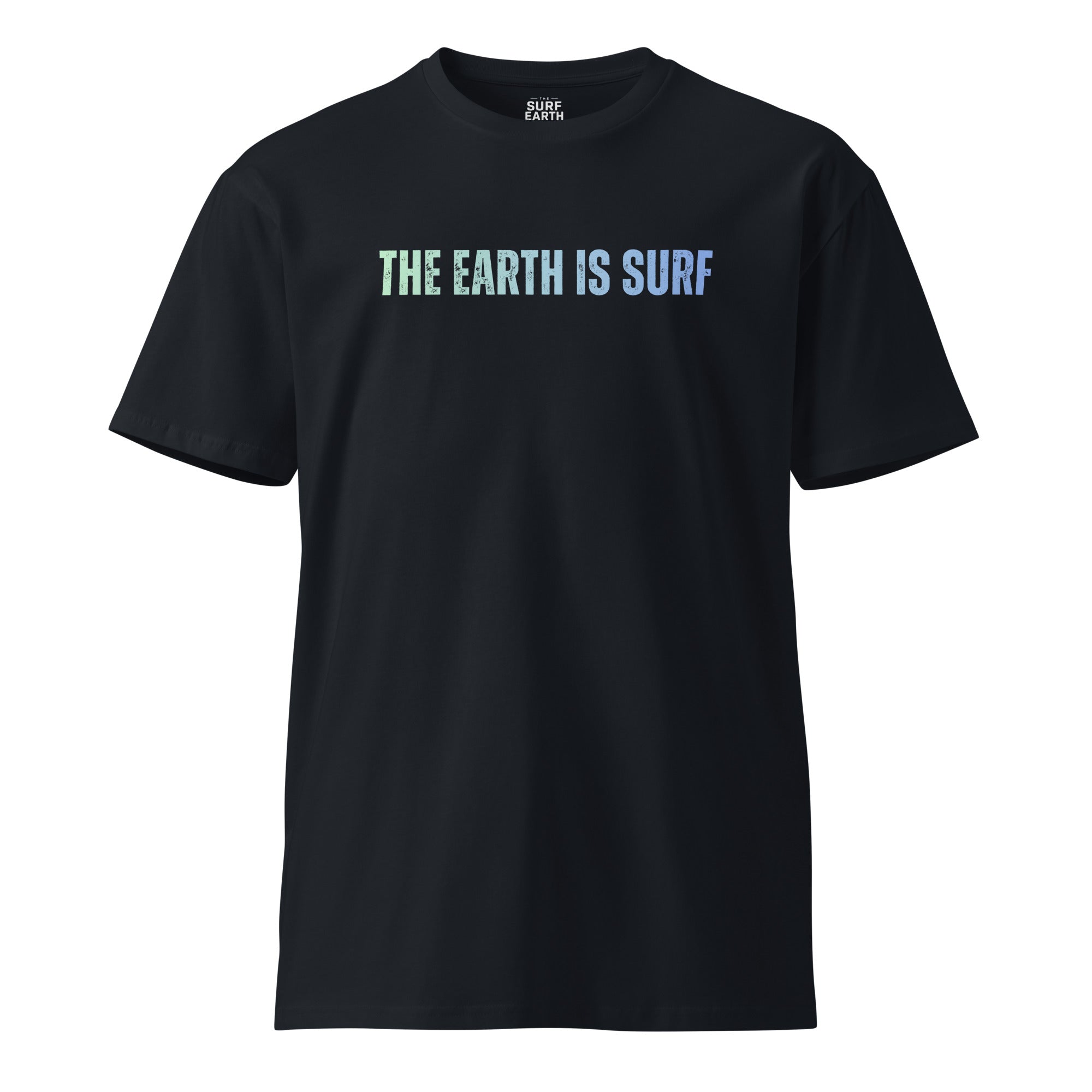 The Earth Is Surf Proclamation graphic premium tee. 100% cotton, good colors.AS Colour 5001T