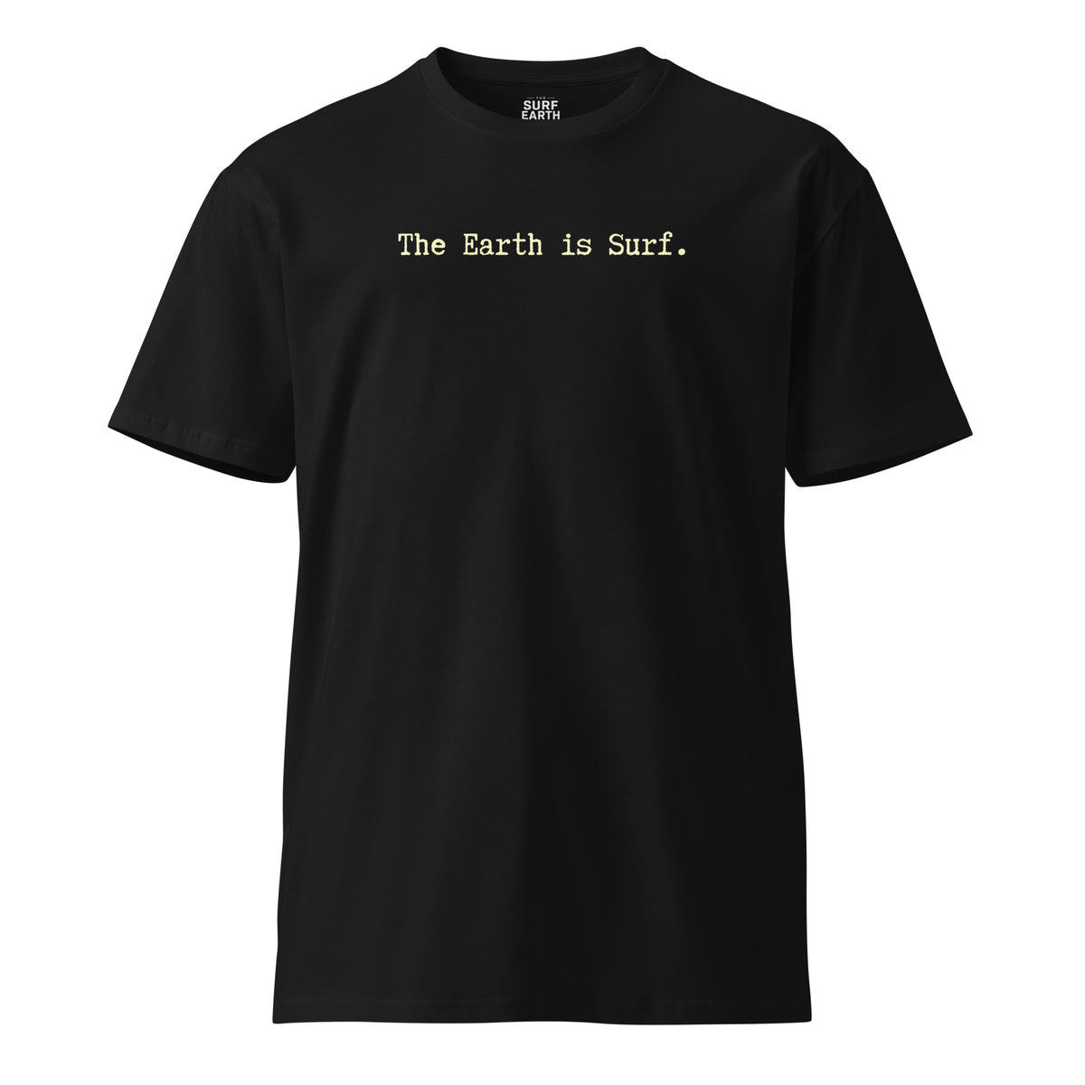 black  t-shirt with the phrase "The Earth is Surf." simple type