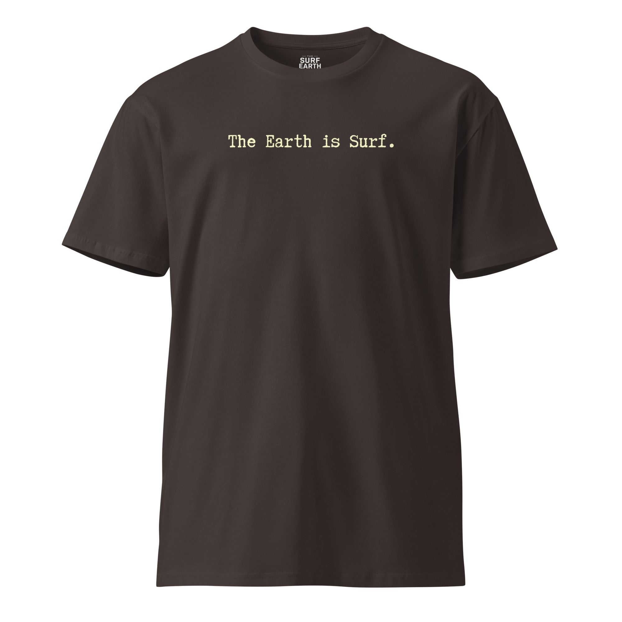 coal color t-shirt with the phrase "The Earth is Surf." simple typewriter
