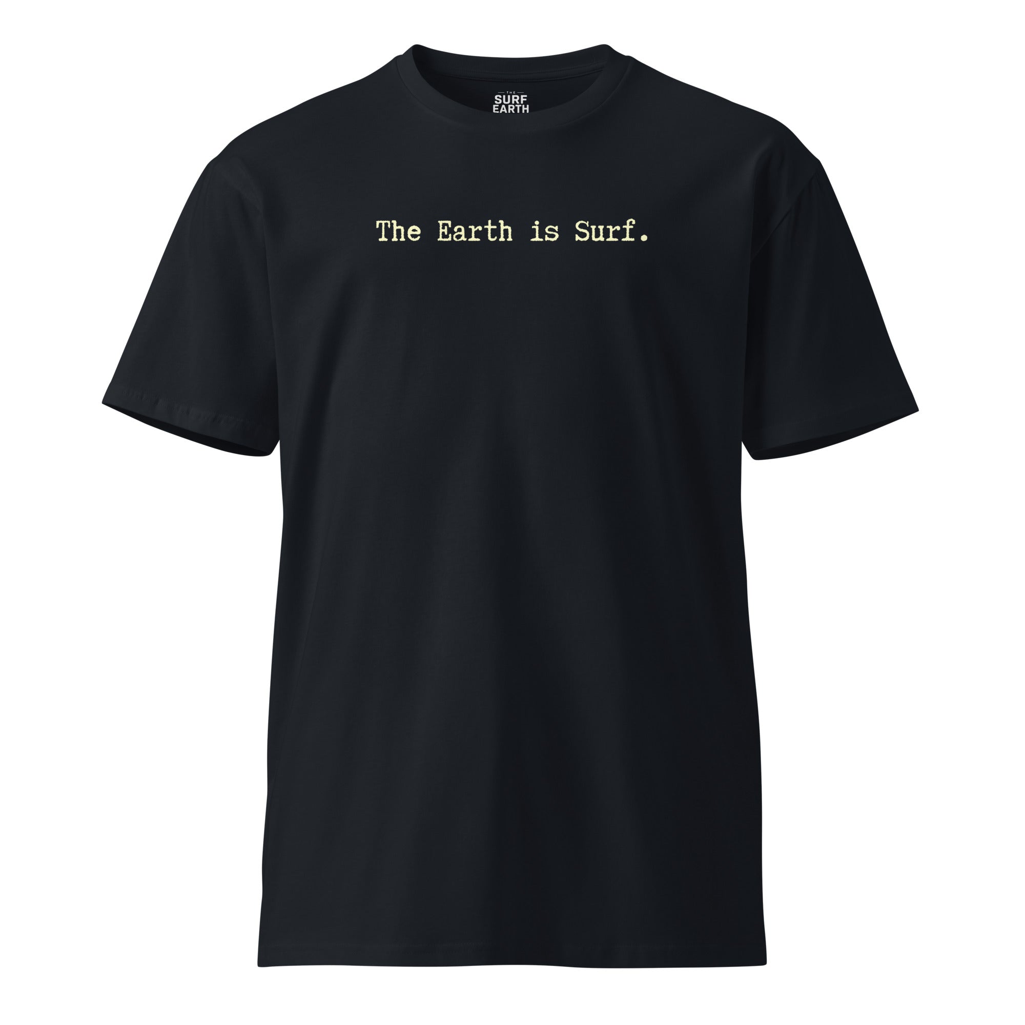 navy blue t-shirt with the phrase "The Earth is Surf." simple type